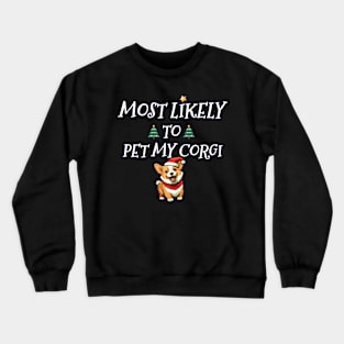 Christmas most likely to pet my corgi Crewneck Sweatshirt